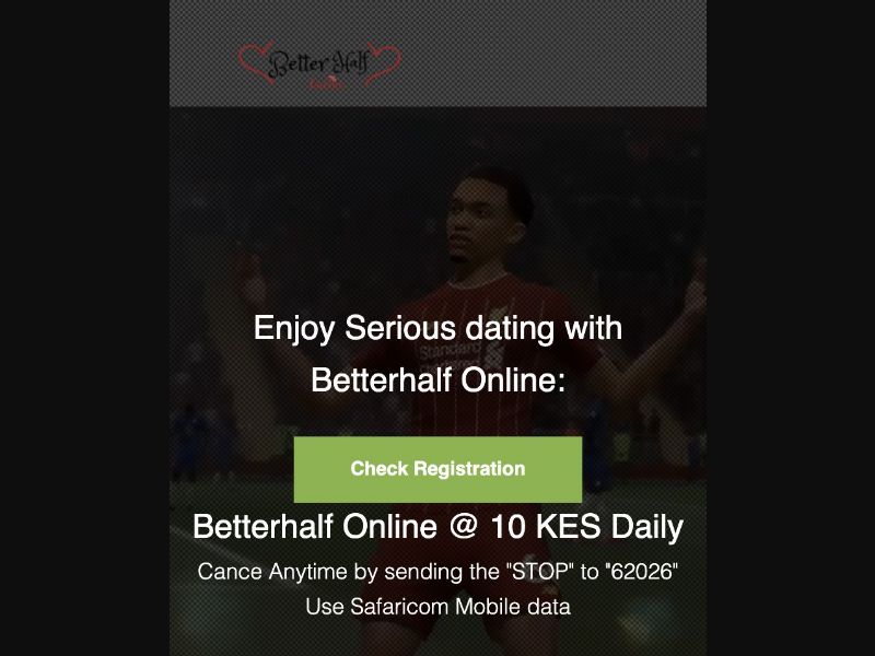 37642 - KE - [MOB] - Better Half Dating - Safaricom - mFilter - Non-Billable - 1 Click