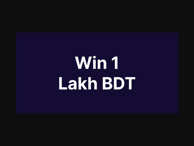 Win 1 Lakh BDT BD