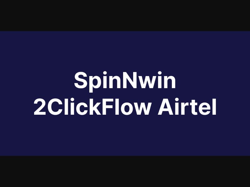 SpinNwin 2ClickFlow Airtel