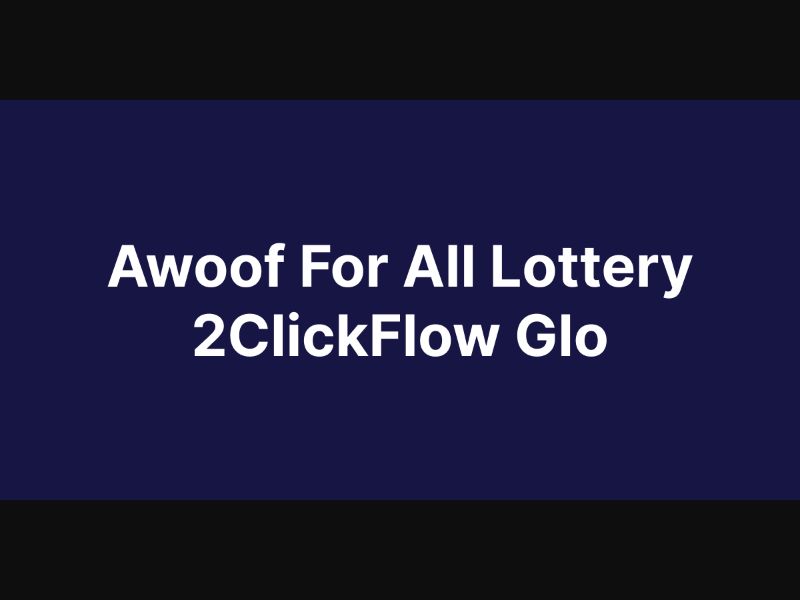 Awoof For All Lottery 2ClickFlow Glo